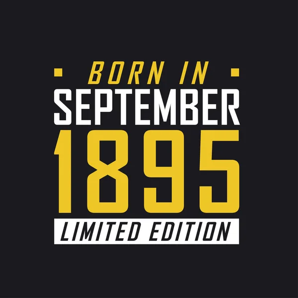 Born September 1895 Limited Edition Limited Edition Tshirt 1895 — Stock Vector