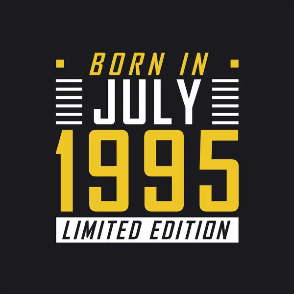 Geboren Juli 1995 Limited Edition Limited Edition Tshirt Voor 1995 — Stockvector