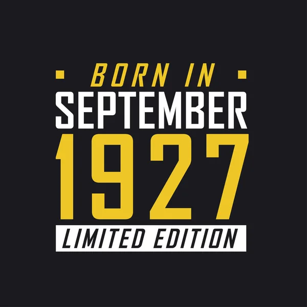 Γεννήθηκε Σεπτέμβριο Του 1927 Limited Edition Limited Edition Tshirt Για — Διανυσματικό Αρχείο