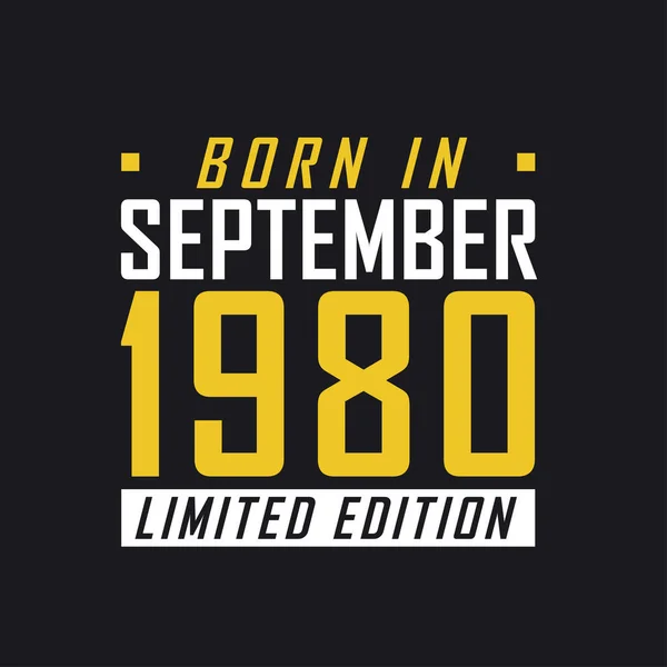 Родился Сентябре 1980 Года Limited Edition Лимитированная Футболка 1980 Года — стоковый вектор