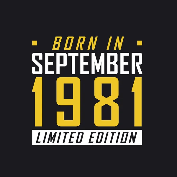 Родился Сентябре 1981 Года Limited Edition Лимитированная Футболка 1981 Года — стоковый вектор
