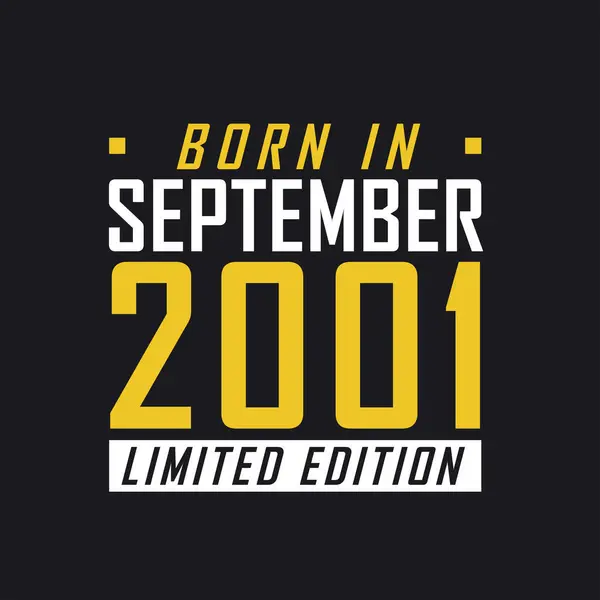 Родился Сентябре 2001 Года Limited Edition Лимитированная Футболка 2001 Год — стоковый вектор