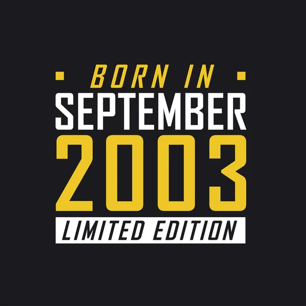 Geboren September 2003 Limited Edition Limited Edition Tshirt Voor 2003 — Stockvector