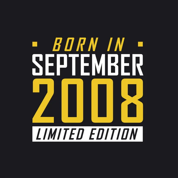 Nascido Setembro 2008 Limited Edition Camisa Edição Limitada Para 2008 —  Vetores de Stock