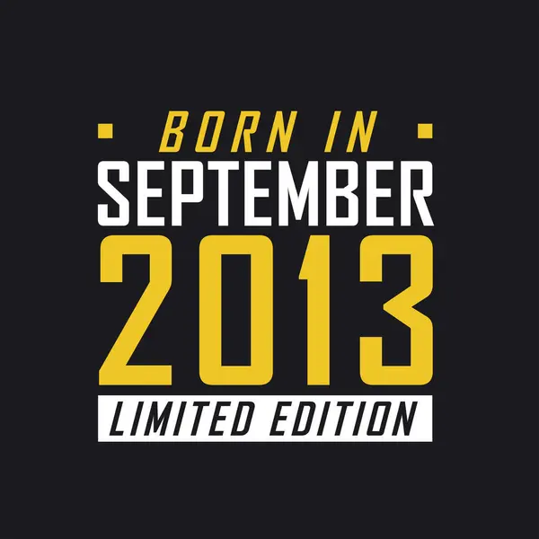 Eylül 2013 Doğumlu Limited Edition 2013 Için Sınırlı Sürüm Tişörtü — Stok Vektör