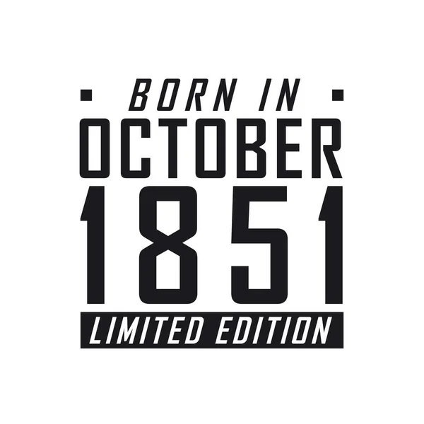 Родился Октябре 1851 Года Limited Edition День Рождения Тех Родился — стоковый вектор