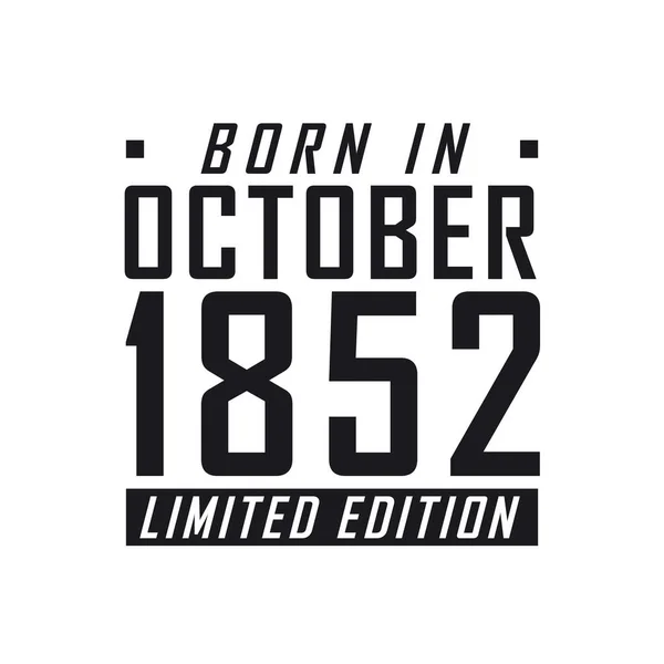 Родился Октябре 1852 Года Limited Edition День Рождения Тех Родился — стоковый вектор