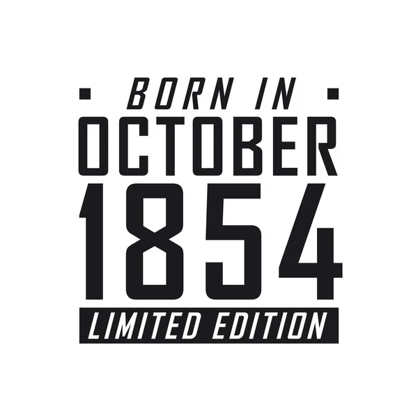 Γεννήθηκε Τον Οκτώβριο 1854 Limited Edition Εορτασμός Γενεθλίων Για Όσους — Διανυσματικό Αρχείο