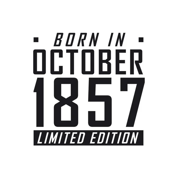 Γεννήθηκε Τον Οκτώβριο Του 1857 Limited Edition Γιορτή Γενεθλίων Για — Διανυσματικό Αρχείο