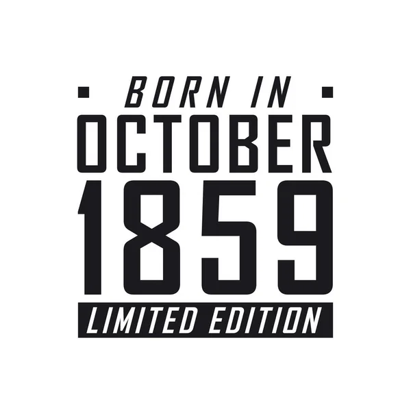 Γεννήθηκε Τον Οκτώβριο Του 1859 Limited Edition Εορτασμός Γενεθλίων Για — Διανυσματικό Αρχείο