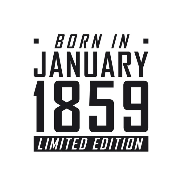 Born January 1859 Limited Edition Birthday Celebration Those Born January — Stock Vector