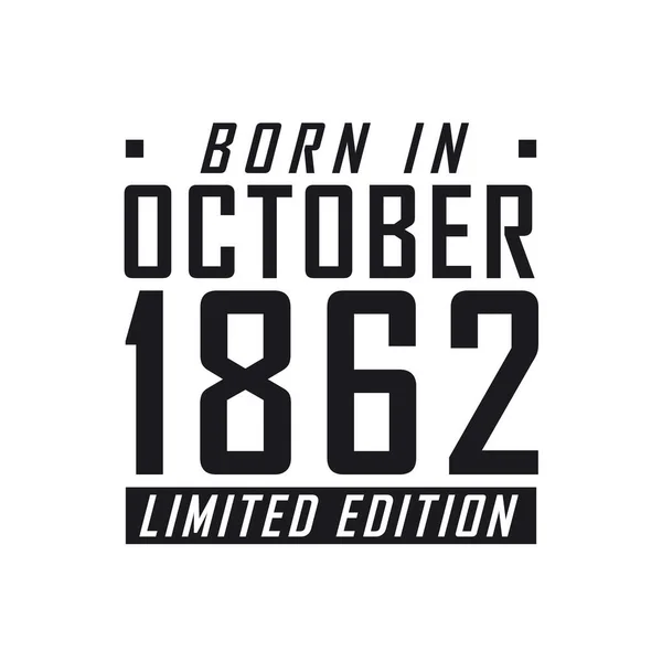 Родился Октябре 1862 Года Limited Edition День Рождения Тех Родился — стоковый вектор