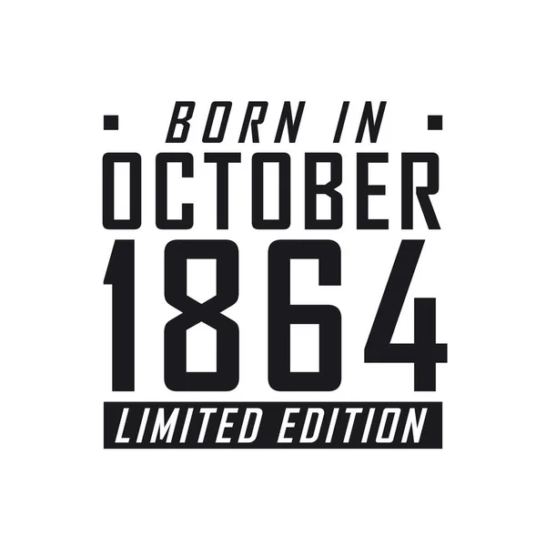 Born October 1864 Limited Edition Birthday Celebration Those Born October — Stock Vector