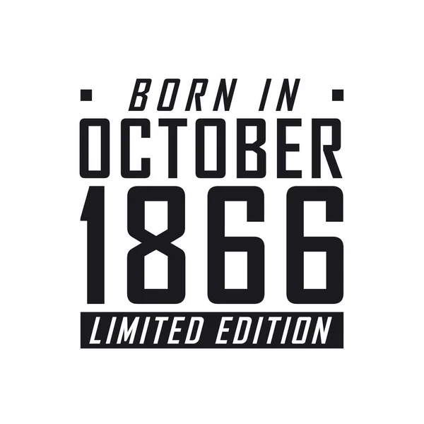 Γεννήθηκε Τον Οκτώβριο Του 1866 Limited Edition Γιορτή Γενεθλίων Για — Διανυσματικό Αρχείο