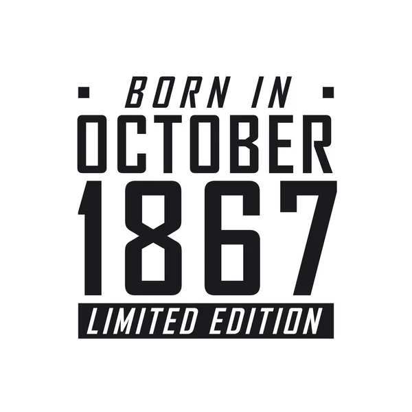 Γεννήθηκε Τον Οκτώβριο Του 1867 Limited Edition Γιορτή Γενεθλίων Για — Διανυσματικό Αρχείο
