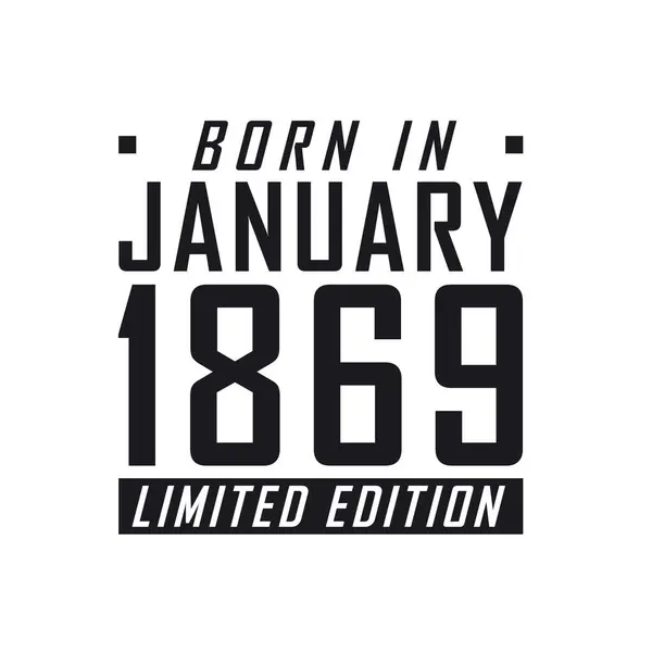 Geboren Januari 1869 Limited Edition Verjaardagsfeest Voor Hen Die Geboren — Stockvector