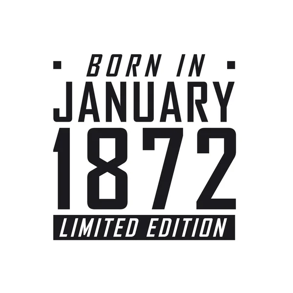 Nacido Enero 1872 Edición Limitada Celebración Cumpleaños Para Los Nacidos — Vector de stock