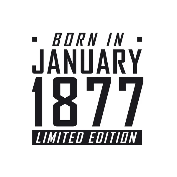 Született 1877 Januárjában Limited Edition Születésnapi Ünnepség Azoknak Akik 1877 — Stock Vector