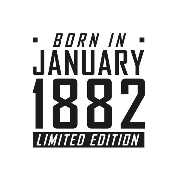 Ocak 1882 Doğumlu Limited Edition Ocak 1882 Doğanlar Için Doğum — Stok Vektör