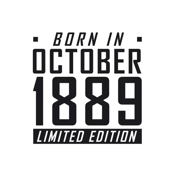 Ekim 1889 Doğmuş Sınırlı Sayıda Üretilmiş Ekim 1889 Doğanlar Için — Stok Vektör