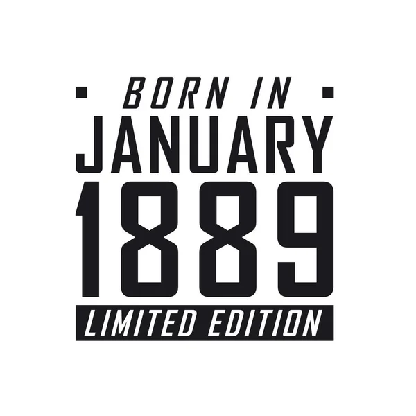 Ocak 1889 Doğmuş Sınırlı Sayıda Üretilmiş Ocak 1889 Doğanlar Için — Stok Vektör