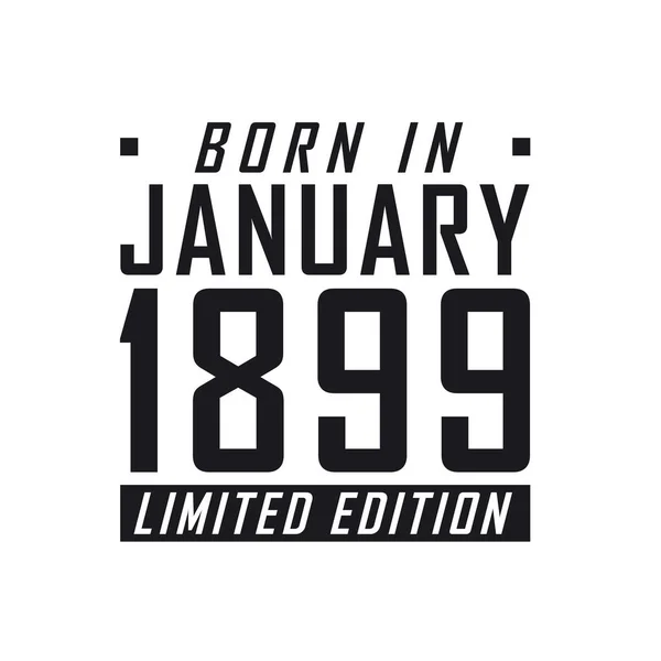 Geboren Januari 1899 Limited Edition Verjaardagsfeest Voor Hen Die Geboren — Stockvector