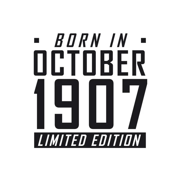 Urodzony Październiku 1907 Roku Limited Edition Uroczystości Urodzinowe Dla Urodzonych — Wektor stockowy