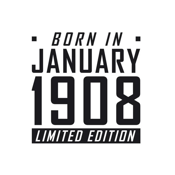 Nascido Janeiro 1908 Limited Edition Celebração Aniversário Para Aqueles Nascidos —  Vetores de Stock