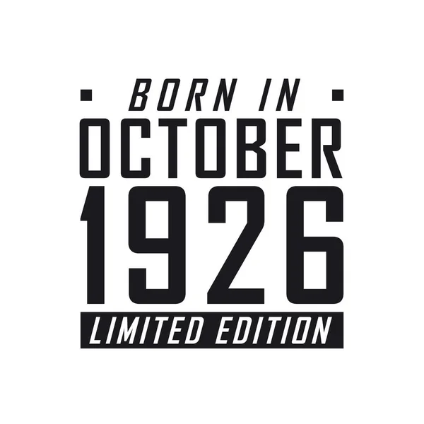 Born October 1926 Limited Edition Birthday Celebration Those Born October — Stock Vector