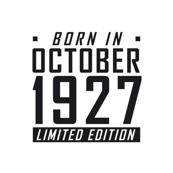 Nascido Outubro 1927 Limited Edition Celebração Aniversário Para Aqueles Nascidos —  Vetores de Stock
