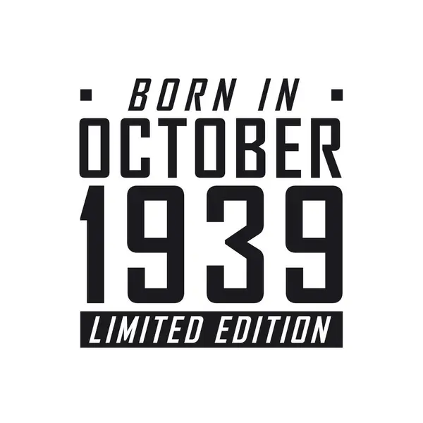 Nascido Outubro 1939 Edição Limitada Celebração Aniversário Para Aqueles Nascidos —  Vetores de Stock