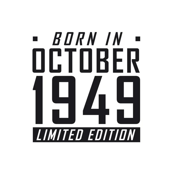 Nacido Octubre 1949 Edición Limitada Celebración Del Cumpleaños Los Nacidos — Vector de stock