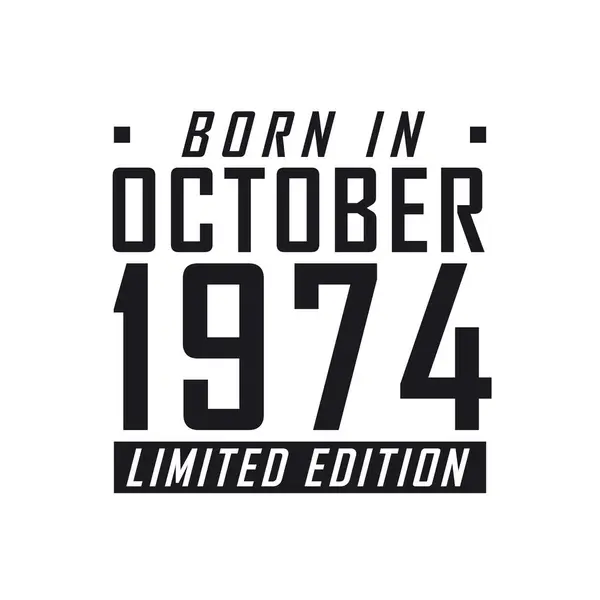 Родился Октябре 1974 Года Limited Edition День Рождения Тех Родился — стоковый вектор