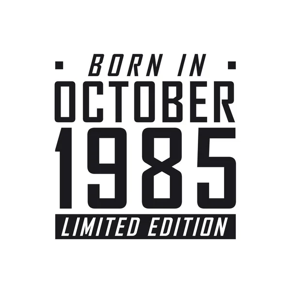 Geboren Oktober 1985 Limited Edition Verjaardagsfeest Voor Oktober 1985 Geboren — Stockvector