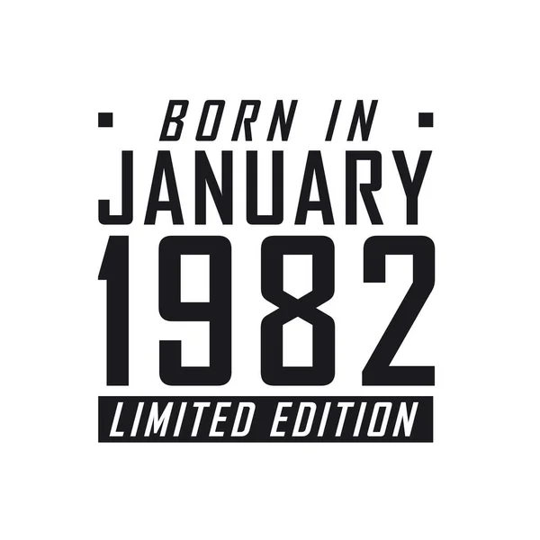 Narozen Lednu 1982 Limited Edition Narozeninová Oslava Pro Kteří Narodili — Stockový vektor