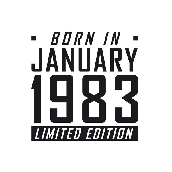 Narozen Lednu 1983 Limited Edition Narozeninová Oslava Pro Kteří Narodili — Stockový vektor