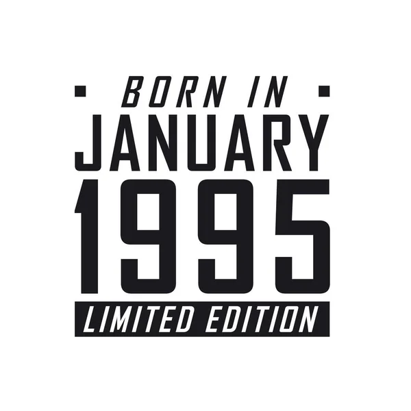 Nascido Janeiro 1995 Edição Limitada Celebração Aniversário Para Aqueles Nascidos — Vetor de Stock