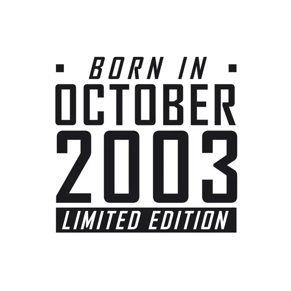Ekim 2003 Doğumlu Limited Edition Ekim 2003 Doğanlar Için Doğum — Stok Vektör