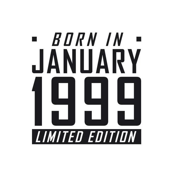 Doğum Tarihi Ocak 1999 Limited Edition Ocak 1999 Doğanlar Için — Stok Vektör