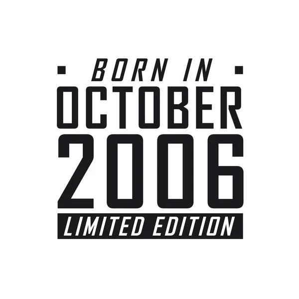 Doğum Tarihi Ekim 2006 Limited Edition Ekim 2006 Doğanlar Için — Stok Vektör