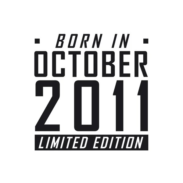 Nacido Octubre 2011 Edición Limitada Celebración Del Cumpleaños Los Nacidos — Vector de stock