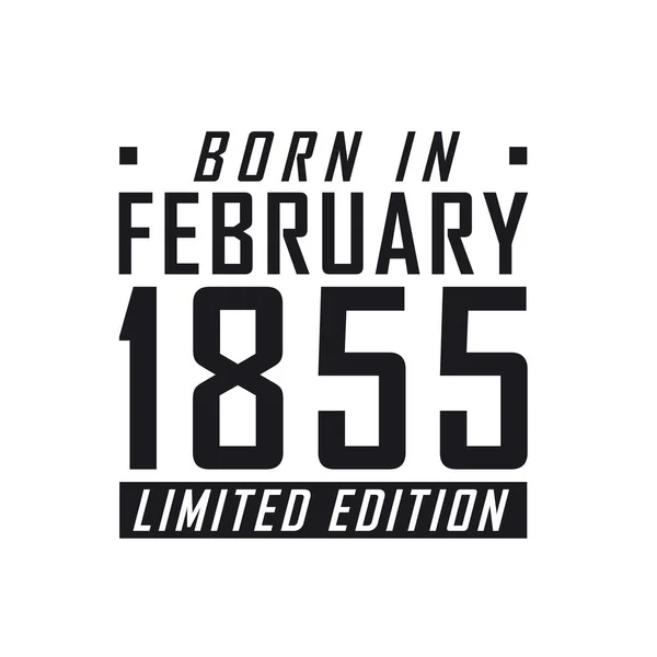 Şubat 1855 Doğumlu Limited Edition Şubat 1855 Doğanlar Için Doğum — Stok Vektör