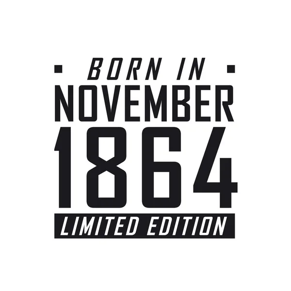 Born November 1864 Limited Edition Birthday Celebration Those Born November — Stock Vector