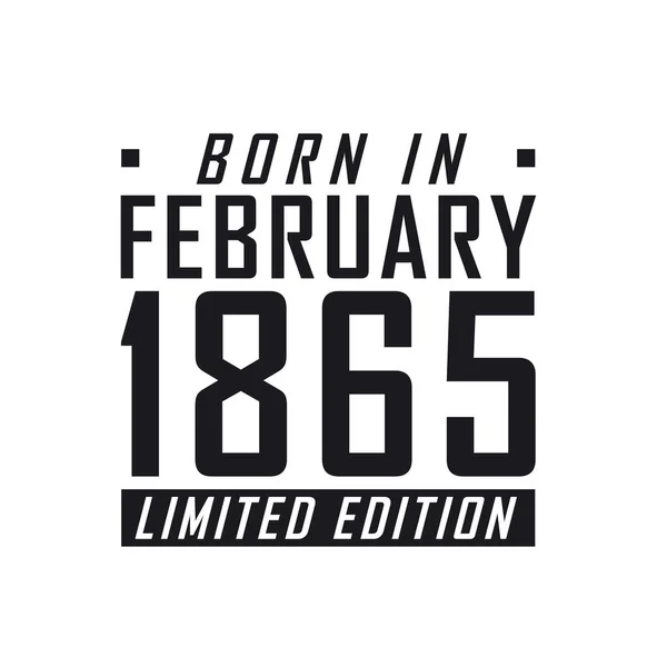 Született Február 1865 Limited Edition Születésnapi Ünnepség Azoknak Akik 1865 — Stock Vector