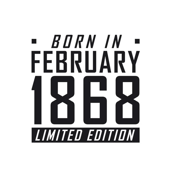 Nacido Febrero 1868 Edición Limitada Celebración Cumpleaños Para Los Nacidos — Vector de stock