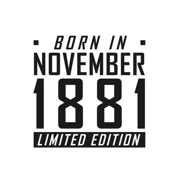 Kasım 1881 Doğmuş Sınırlı Sayıda Üretilmiş Kasım 1881 Doğanlar Için — Stok Vektör