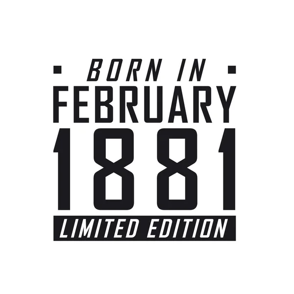 Родился Феврале 1881 Года Limited Edition День Рождения Тех Родился — стоковый вектор