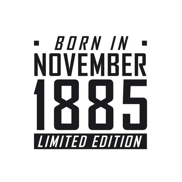 Kasım 1885 Doğumlu Sınırlı Sayıda Üretilmiş Kasım 1885 Doğanlar Için — Stok Vektör