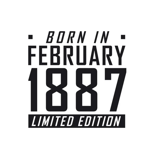 Geboren Februari 1887 Limited Edition Verjaardagsfeest Voor Hen Die Geboren — Stockvector