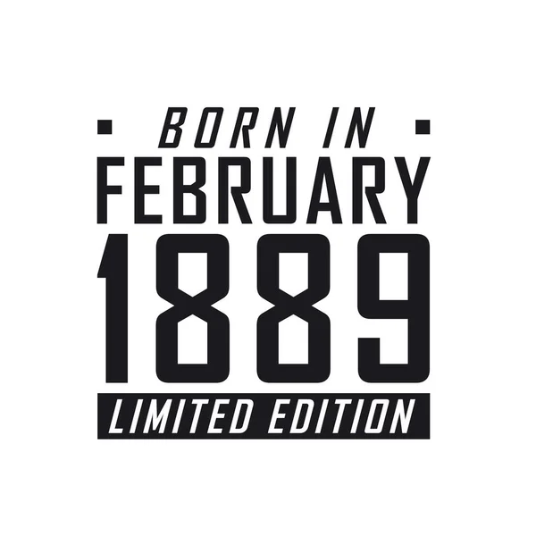 Geboren Februari 1889 Limited Edition Verjaardagsfeest Voor Hen Die Geboren — Stockvector